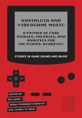 Nostalgia i muzyka w grach wideo - podstawowe studia przypadków, teorie i analizy dla graczy-akademików - Nostalgia and Videogame Music - A Primer of Case Studies, Theories, and Analyses for the Player-Academic