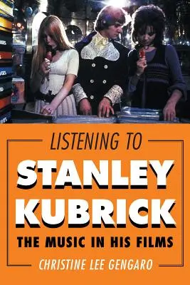 Słuchając Stanleya Kubricka: Muzyka w jego filmach - Listening to Stanley Kubrick: The Music in His Films