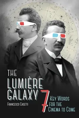 Galaktyka Lumire: siedem kluczowych słów dla nadchodzącego kina - The Lumire Galaxy: Seven Key Words for the Cinema to Come