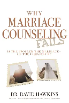 Dlaczego poradnictwo małżeńskie zawodzi: Czy problemem jest małżeństwo, czy doradca? - Why Marriage Counseling Fails: Is the Problem the Marriage--Or the Counselor?