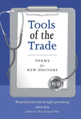 Tools of the Trade: Wiersze dla nowych lekarzy - Tools of the Trade: Poems for New Doctors