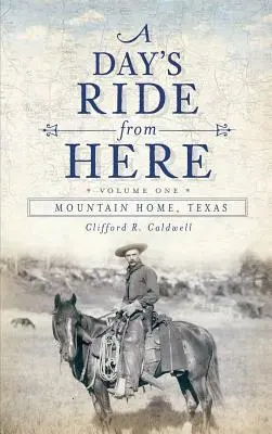 Jednodniowa podróż stąd, tom 1: Mountain Home, Teksas - A Day's Ride from Here Volume 1: Mountain Home, Texas