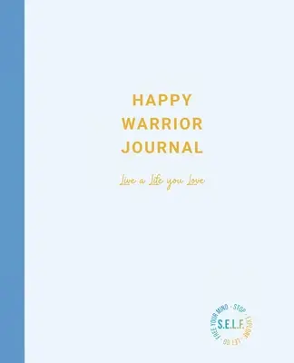 Dziennik szczęśliwego wojownika: Żyj życiem, które kochasz - Happy Warrior Journal: Live A Life You Love