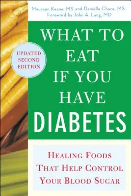 Co jeść, jeśli masz cukrzycę (poprawione): Uzdrawiająca żywność, która pomaga kontrolować poziom cukru we krwi - What to Eat If You Have Diabetes (Revised): Healing Foods That Help Control Your Blood Sugar