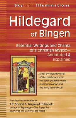 Hildegarda z Bingen: Najważniejsze pisma i pieśni chrześcijańskiej mistyczki - z przypisami i objaśnieniami - Hildegard of Bingen: Essential Writings and Chants of a Christian Mystic--Annotated & Explained