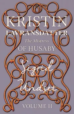 Mistrzyni Husaby; Kristin Lavransdatter - tom II - The Mistress of Husaby; Kristin Lavransdatter - Volume II