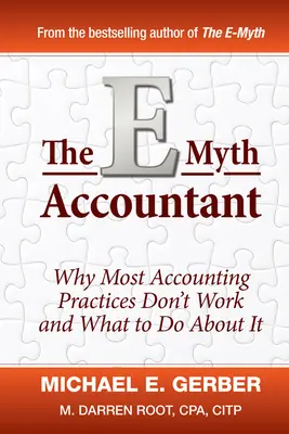 The E-Myth Accountant: Dlaczego większość praktyk księgowych nie działa i co z tym zrobić? - The E-Myth Accountant: Why Most Accounting Practices Don't Work and What to Do about It