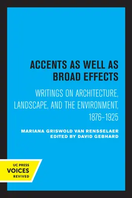 Akcenty i szerokie efekty: Pisma o architekturze, krajobrazie i środowisku, 1876-1925 - Accents as Well as Broad Effects: Writings on Architecture, Landscape, and the Environment, 1876-1925