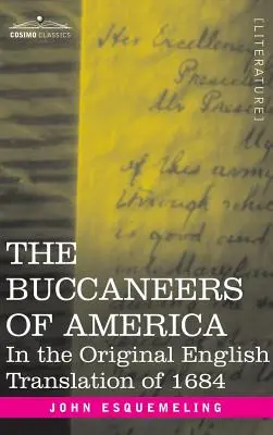 Korsarze Ameryki: w oryginalnym angielskim tłumaczeniu z 1684 roku - The Buccaneers of America: In the Original English Translation of 1684