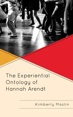 Ontologia doświadczenia Hannah Arendt - The Experiential Ontology of Hannah Arendt