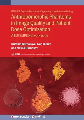 Antropomorficzne fantomy w optymalizacji jakości obrazu i dawki dla pacjenta: A EUTEMPE Network book - Anthropomorphic Phantoms in Image Quality and Patient Dose Optimization: A EUTEMPE Network book