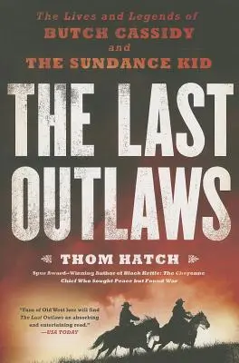 Ostatni wyjęci spod prawa: Życie i legendy Butcha Cassidy'ego i Sundance Kida - The Last Outlaws: The Lives and Legends of Butch Cassidy and the Sundance Kid