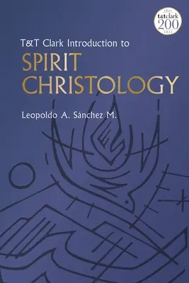 T&t Clark Wprowadzenie do chrystologii ducha - T&t Clark Introduction to Spirit Christology