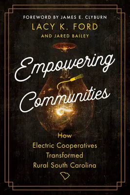 Wzmacnianie pozycji społeczności: Jak spółdzielnie elektryczne przekształciły obszary wiejskie Karoliny Południowej - Empowering Communities: How Electric Cooperatives Transformed Rural South Carolina