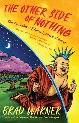 Druga strona niczego: etyka zen czasu, przestrzeni i bycia - The Other Side of Nothing: The Zen Ethics of Time, Space, and Being