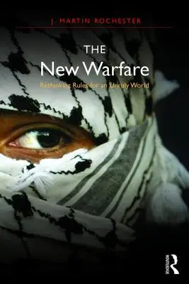 Nowa wojna: Nowe zasady dla niesfornego świata - The New Warfare: Rethinking Rules for an Unruly World