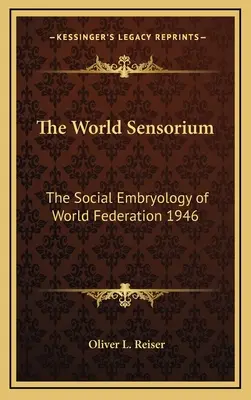 The World Sensorium: Społeczna embriologia Federacji Światowej 1946 - The World Sensorium: The Social Embryology of World Federation 1946