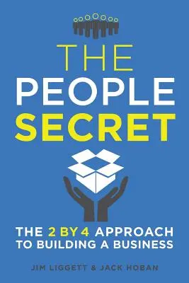 Sekret ludzi: podejście 2 na 4 do budowania biznesu - The People Secret: The 2 by 4 Approach to Building a Business