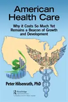 Amerykańska opieka zdrowotna: Dlaczego kosztuje tak dużo, a mimo to pozostaje latarnią wzrostu i rozwoju? - American Healthcare: Why It Costs So Much Yet Remains a Beacon of Growth and Development