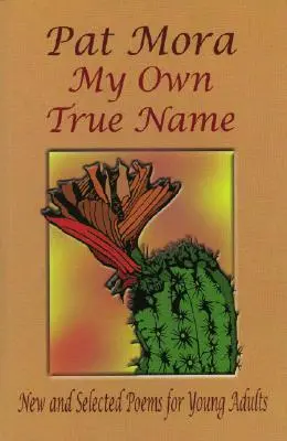 Moje własne prawdziwe imię: Nowe i wybrane wiersze dla młodych dorosłych - My Own True Name: New and Selected Poems for Young Adults