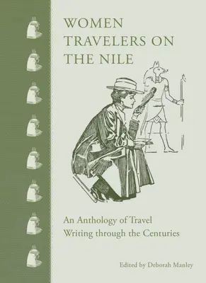 Kobiety podróżujące po Nilu: Antologia pisarstwa podróżniczego na przestrzeni wieków - Women Travelers on the Nile: An Anthology of Travel Writing Through the Centuries