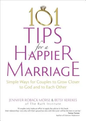 101 wskazówek dla szczęśliwszego małżeństwa: Proste sposoby dla par, aby zbliżyć się do Boga i siebie nawzajem - 101 Tips for a Happier Marriage: Simple Ways for Couples to Grow Closer to God and to Each Other