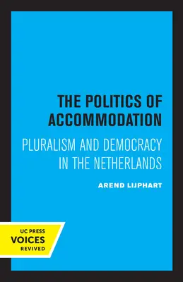 Polityka akomodacji: Pluralizm i demokracja w Holandii - The Politics of Accommodation: Pluralism and Democracy in the Netherlands