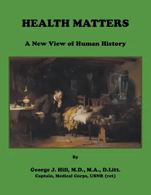 Zdrowie ma znaczenie. Nowe spojrzenie na historię ludzkości - Health Matters. A New View of Human History