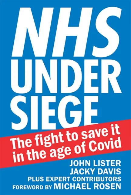 NHS w oblężeniu - walka o jego ocalenie w dobie Covid - NHS under siege - The fight to save it in the age of Covid