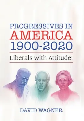 Postępowcy w Ameryce 1900-2020: Liberałowie z nastawieniem! - Progressives in America 1900-2020: Liberals with Attitude!