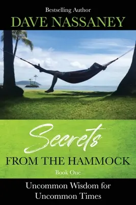 Sekrety z hamaka: Niezwykła mądrość na niezwykłe czasy - Secrets from the Hammock: Uncommon Wisdom for Uncommon Times