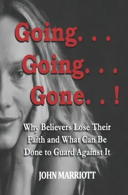 Odchodzę... odchodzę... odchodzę! Dlaczego wierzący tracą wiarę i co można zrobić, aby się przed tym uchronić. - Going...Going...Gone!: Why Believers Lose Their Faith and What Can be Done to Guard Against It.