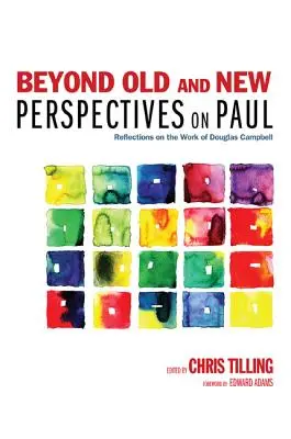 Beyond Old and New Perspectives on Paul: Refleksje na temat pracy Douglasa Campbella - Beyond Old and New Perspectives on Paul: Reflections on the Work of Douglas Campbell