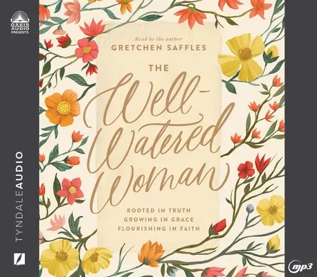 The Well-Watered Woman: Zakorzeniona w prawdzie, wzrastająca w łasce, rozkwitająca w wierze - The Well-Watered Woman: Rooted in Truth, Growing in Grace, Flourishing in Faith