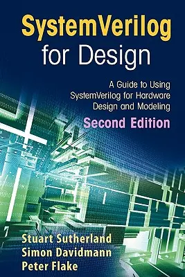 Systemverilog for Design Second Edition: Przewodnik po używaniu Systemverilog do projektowania i modelowania sprzętu - Systemverilog for Design Second Edition: A Guide to Using Systemverilog for Hardware Design and Modeling