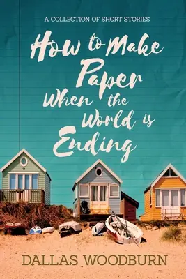 Jak zrobić papier, gdy świat się kończy - How to Make Paper When the World is Ending