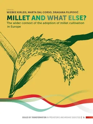 Proso i co jeszcze? Szerszy kontekst przyjęcia uprawy prosa w Europie - Millet and What Else?: The Wider Context of the Adoption of Millet Cultivation in Europe