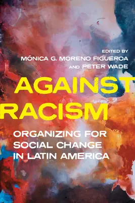 Przeciw rasizmowi: Organizowanie zmian społecznych w Ameryce Łacińskiej - Against Racism: Organizing for Social Change in Latin America