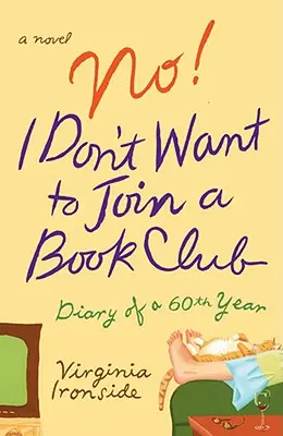 Nie! Nie chcę dołączyć do klubu książki: Dziennik sześćdziesięciolatki - No! I Don't Want to Join a Book Club: Diary of a Sixtieth Year
