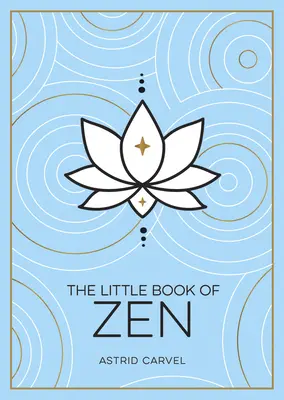 Mała Księga Zen: Przewodnik dla początkujących po sztuce zen - The Little Book of Zen: A Beginner's Guide to the Art of Zen