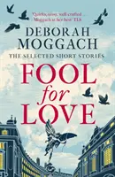 Głupiec z miłości - wybrane opowiadania - Fool for Love - The Selected Short Stories