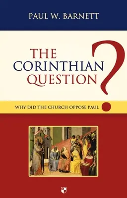 Pytanie korynckie: Dlaczego Kościół sprzeciwiał się Pawłowi? - The Corinthian Question: Why Did the Church Oppose Paul?