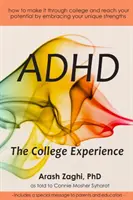 ADHD: The College Experience: Jak przestać się obwiniać, pracować nad swoimi mocnymi stronami, odnieść sukces na studiach i osiągnąć swój cel - ADHD: The College Experience: How to stop blaming yourself, work with your strengths, succeed in college, and reach your pot