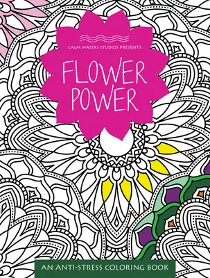 Flower Power: Kolorowanka antystresowa - Flower Power: An Anti-Stress Coloring Book