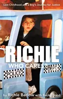 Richie Who Cares? - Utracone dzieciństwo i podróż chłopca w poszukiwaniu sprawiedliwości - Richie Who Cares? - Lost Childhood and a Boy's Journey for Justice