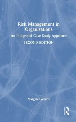 Zarządzanie ryzykiem w organizacjach: Zintegrowane podejście oparte na studium przypadku - Risk Management in Organisations: An Integrated Case Study Approach