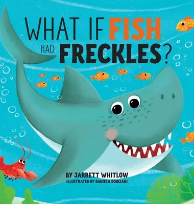 Co by było, gdyby ryby miały piegi? - What if Fish had Freckles?