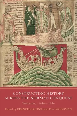 Konstruowanie historii przez podbój normański: Worcester, C.1050--C.1150 - Constructing History Across the Norman Conquest: Worcester, C.1050--C.1150