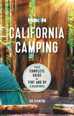 Moon California Camping: Kompletny przewodnik po kempingach namiotowych i kamperowych - Moon California Camping: The Complete Guide to Tent and RV Camping