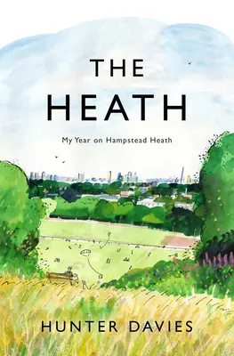 The Heath: Mój rok na wrzosowisku Hampstead - The Heath: My Year on Hampstead Heath